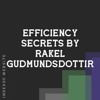 Efficiency Secrets by Rakel Gudmundsdottir | Indexof