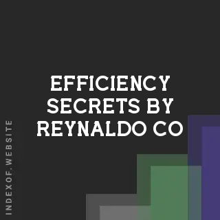 Efficiency Secrets by Reynaldo Co | Indexof