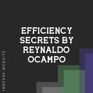 Efficiency Secrets by Reynaldo Ocampo | Indexof