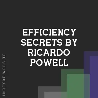 Efficiency Secrets by Ricardo Powell | Indexof
