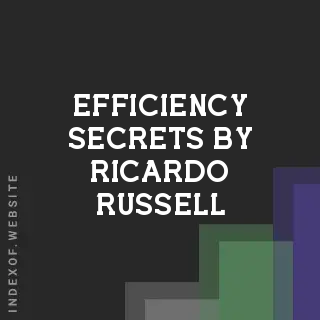 Efficiency Secrets by Ricardo Russell | Indexof