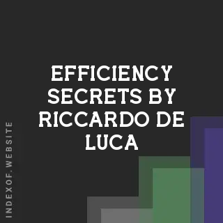 Efficiency Secrets by Riccardo De Luca | Indexof