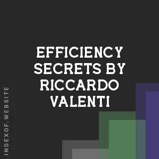 Efficiency Secrets by Riccardo Valenti | Indexof