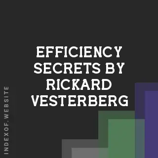 Efficiency Secrets by Rickard Vesterberg | Indexof