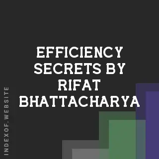 Efficiency Secrets by Rifat Bhattacharya | Indexof