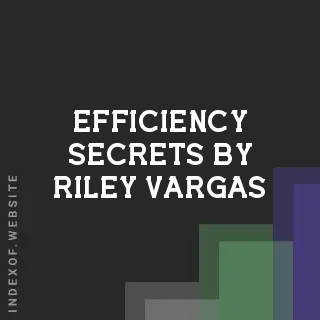 Efficiency Secrets by Riley Vargas | Indexof
