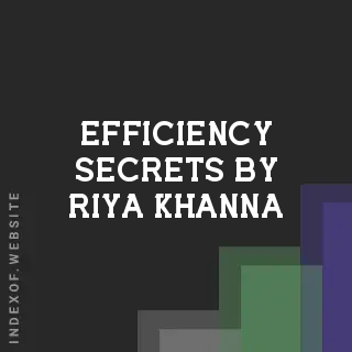 Efficiency Secrets by Riya Khanna | Indexof