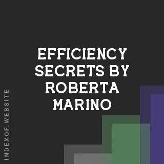 Efficiency Secrets by Roberta Marino | Indexof