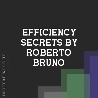 Efficiency Secrets by Roberto Bruno | Indexof