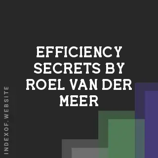 Efficiency Secrets by Roel van der Meer | Indexof