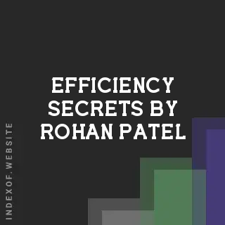 Efficiency Secrets by Rohan Patel | Indexof