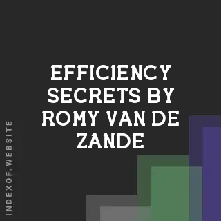 Efficiency Secrets by Romy van de Zande | Indexof