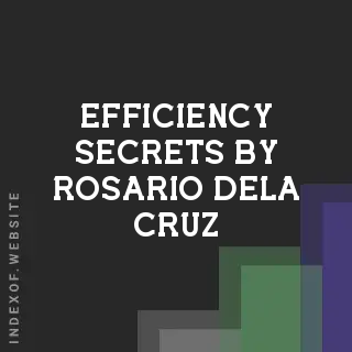 Efficiency Secrets by Rosario Dela Cruz | Indexof