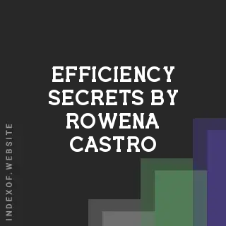 Efficiency Secrets by Rowena Castro | Indexof