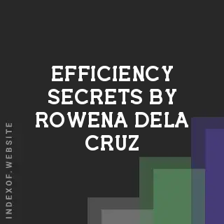 Efficiency Secrets by Rowena Dela Cruz | Indexof