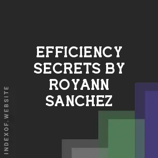 Efficiency Secrets by Royann Sanchez | Indexof