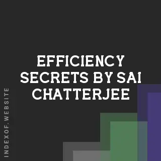 Efficiency Secrets by Sai Chatterjee | Indexof