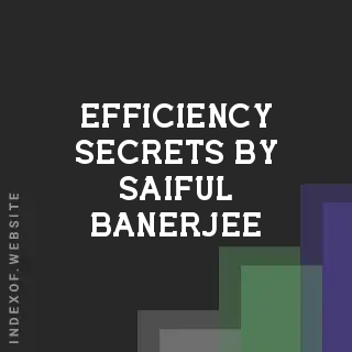 Efficiency Secrets by Saiful Banerjee | Indexof