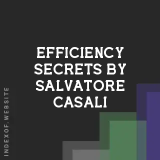 Efficiency Secrets by Salvatore Casali | Indexof