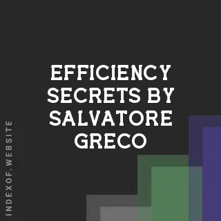 Efficiency Secrets by Salvatore Greco | Indexof