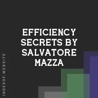 Efficiency Secrets by Salvatore Mazza | Indexof