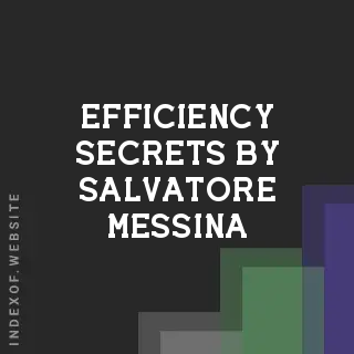 Efficiency Secrets by Salvatore Messina | Indexof