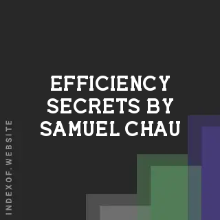 Efficiency Secrets by Samuel Chau | Indexof