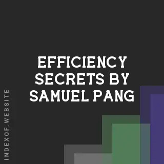 Efficiency Secrets by Samuel Pang | Indexof