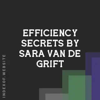 Efficiency Secrets by Sara van de Grift | Indexof