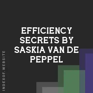 Efficiency Secrets by Saskia van de Peppel | Indexof