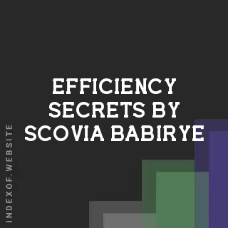 Efficiency Secrets by Scovia Babirye | Indexof
