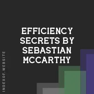 Efficiency Secrets by Sebastian McCarthy | Indexof