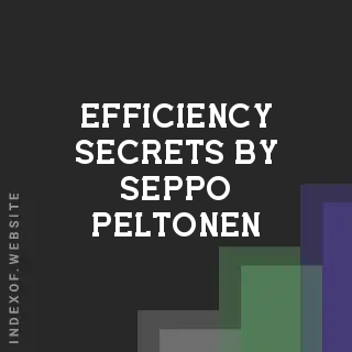 Efficiency Secrets by Seppo Peltonen | Indexof