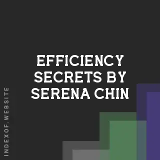 Efficiency Secrets by Serena Chin | Indexof