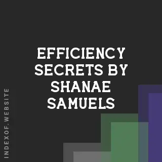 Efficiency Secrets by Shanae Samuels | Indexof