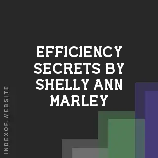 Efficiency Secrets by Shelly-Ann Marley | Indexof