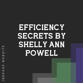 Efficiency Secrets by Shelly-Ann Powell | Indexof