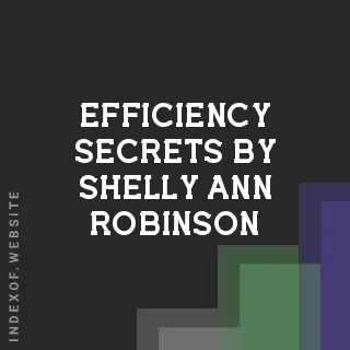 Efficiency Secrets by Shelly-Ann Robinson | Indexof