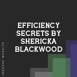 Efficiency Secrets by Shericka Blackwood | Indexof