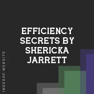 Efficiency Secrets by Shericka Jarrett | Indexof