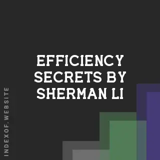 Efficiency Secrets by Sherman Li | Indexof