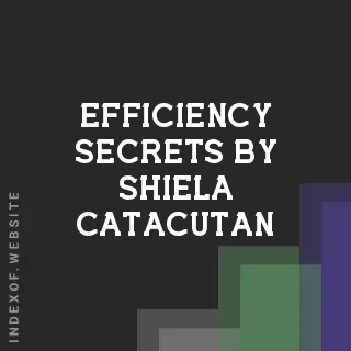 Efficiency Secrets by Shiela Catacutan | Indexof