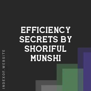 Efficiency Secrets by Shoriful Munshi | Indexof
