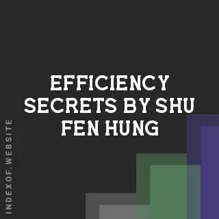 Efficiency Secrets by Shu-fen Hung | Indexof
