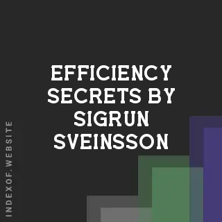 Efficiency Secrets by Sigrun Sveinsson | Indexof
