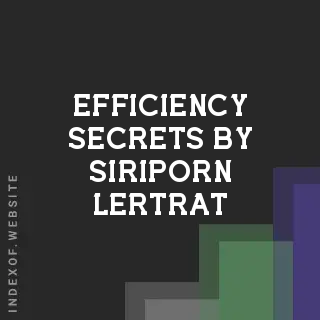 Efficiency Secrets by Siriporn Lertrat | Indexof