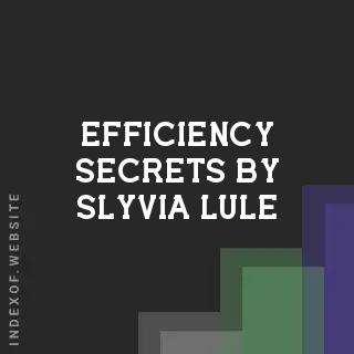 Efficiency Secrets by Slyvia Lule | Indexof