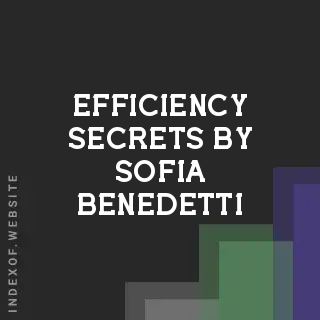 Efficiency Secrets by Sofia Benedetti | Indexof