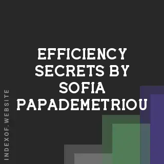 Efficiency Secrets by Sofia Papademetriou | Indexof
