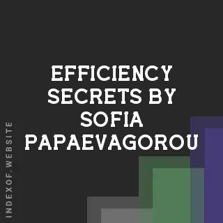 Efficiency Secrets by Sofia Papaevagorou | Indexof